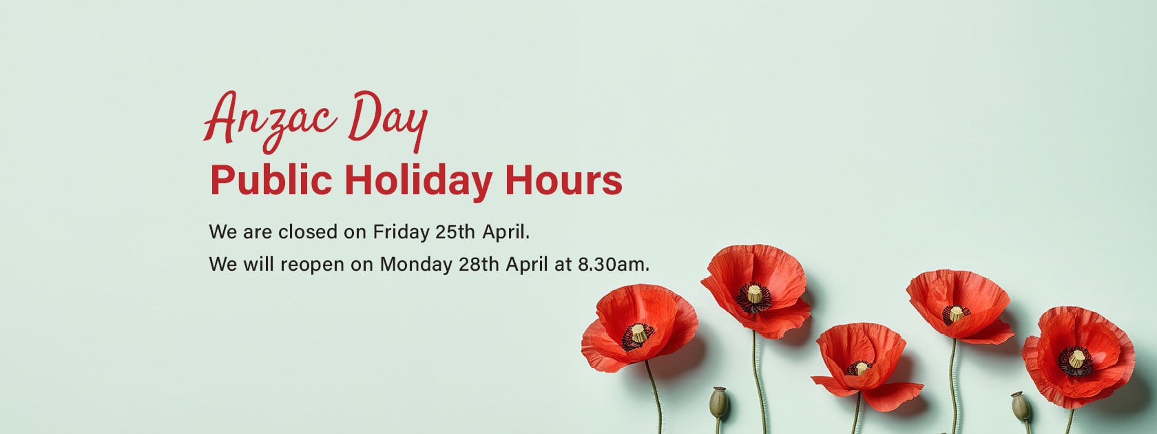 We are closed for Anzac Day 25th April 2025